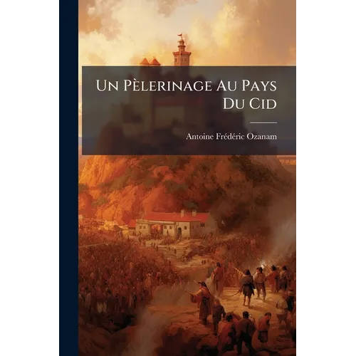 Un Pèlerinage Au Pays Du Cid