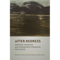 After Redress: Japanese Canadian and Indigenous Struggles for Justice