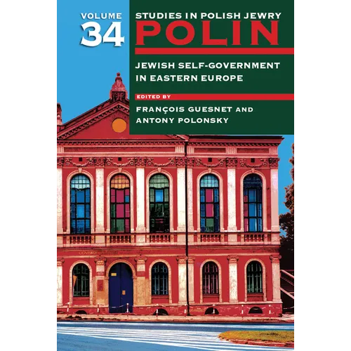 Polin: Studies in Polish Jewry Volume 34: Jewish Self-Government in Eastern Europe