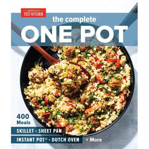 The Complete One Pot: 400 Meals for Your Skillet, Sheet Pan, Instant Pot(r), Dutch Oven, and More