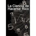 La Ciencia de Hacerse Rico / The Science of Getting Rich