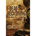 Dead Reckoning: A Short Story Collection