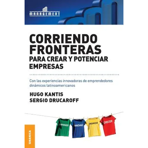 Corriendo Fronteras Para Crear y Potenciar Empresas: Experiencias innovadoras de emprendedores dinámicos latinoamericanos