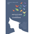 Intuition and Chakras: How to Increase Your Psychic Development Through Energy