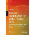 Financial Institutions in the Global Financial Crisis: The Role of Financial Derivatives, Bank Capital, and Clearing and Custody Services