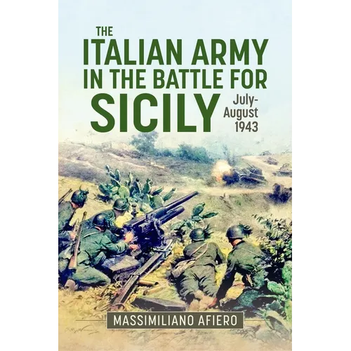 The Italian Army in the Battle for Sicily: July-August 1943