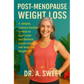 Post-Menopause Weight Loss: A simple, science-backed system to reset your metabolism, regain strength, and keep the weight off for good