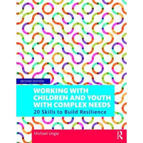 Working with Children and Youth with Complex Needs: 20 Skills to Build Resilience