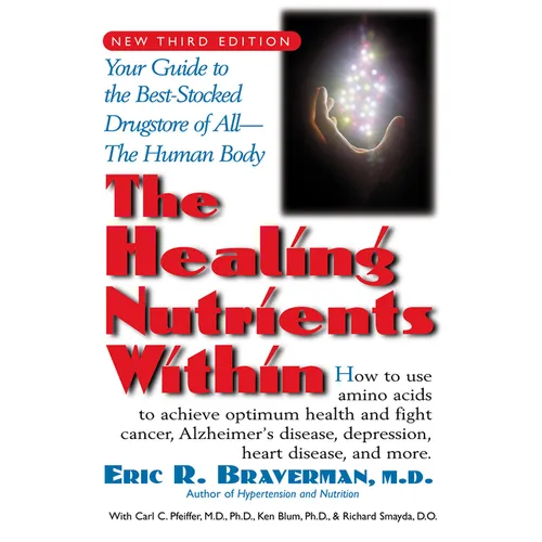 The Healing Nutrients Within: Facts, Findings, and New Research on Amino Acids