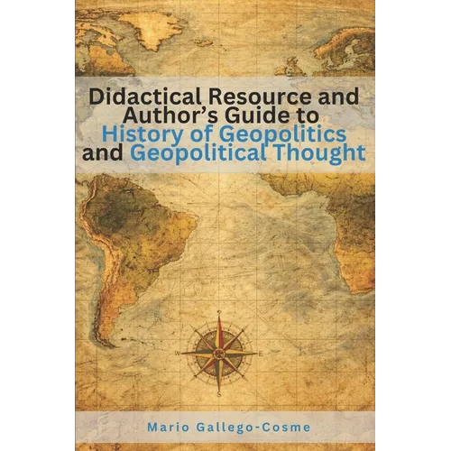 Didactical Resource and Author's Guide to History of Geopolitics and Geopolitical Thought