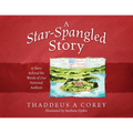 A Star-Spangled Story: A Story Behind the Words of Our National Anthem