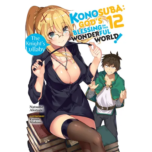 Konosuba: God's Blessing on This Wonderful World!, Vol. 12 (Light Novel): The Knight's Lullaby Volume 12