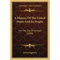 A History Of The United States And Its People: For The Use Of Schools (1888)