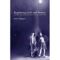 Regulating Girls and Women: Sexuality, Family, and the Law in Ontario, 1920-1960