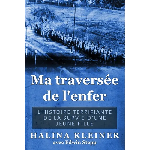 Ma traversée de l'enfer: L'histoire terrifiante de la survie d'une jeune fille