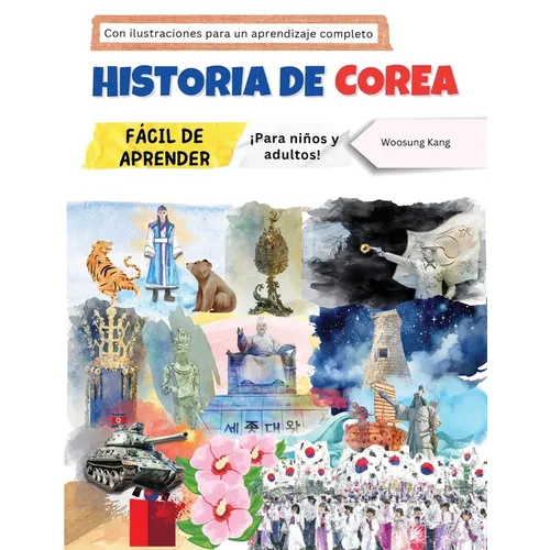 Historia de Corea fácil de aprender - ¡Para niños y adultos! Con ilustraciones para un aprendizaje completo