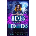 Hexes and Hedgehogs: A Witchy Cozy Paranormal Mystery