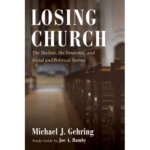 Losing Church: The Decline, the Pandemic, and Social and Political Storms