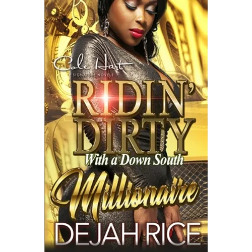 Ridin' Dirty With A Down South Millionaire: An Urban Romance Novel