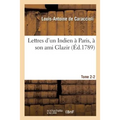 Lettres d'Un Indien À Paris, À Son Ami Glazir. Tome 2-2