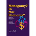 Monogamy? in This Economy?: Finances, Childrearing, and Other Practical Concerns of Polyamory