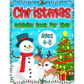 Christmas Activity Book for Kids Ages 4-8: A Fun Holiday Coloring Pages, Word Search Puzzles, Mazes and Sudoku Christmas Activities Book for Boys and
