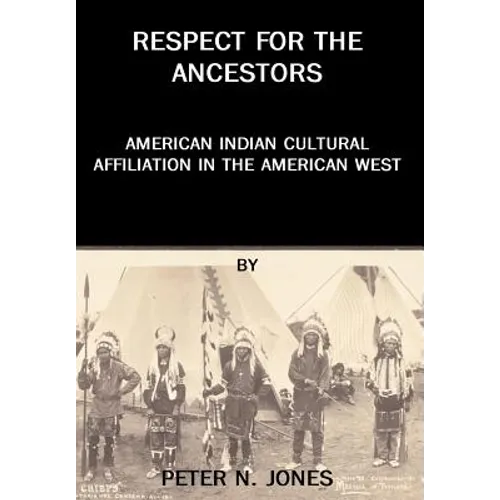 Respect for the Ancestors: American Indian Cultural Affiliation in the American West
