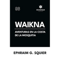 Waikna: Aventuras en la costa de La Mosquitia