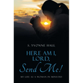 Here Am I, Lord, Send Me!: My Life as a Woman In Ministry