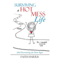 Surviving a Hot Mess Life: And Overcoming the Neon Signs