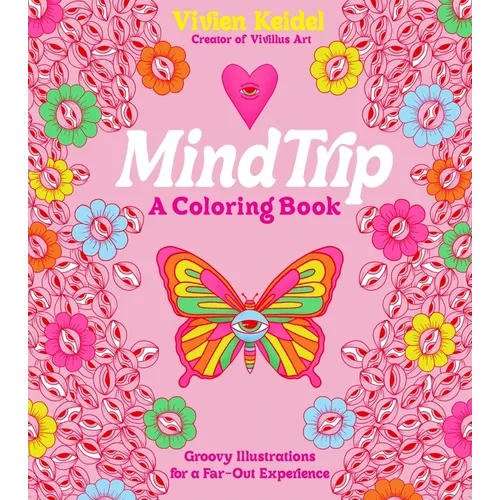Mind Trip: A Coloring Book: Groovy Illustrations for a Far-Out Experience