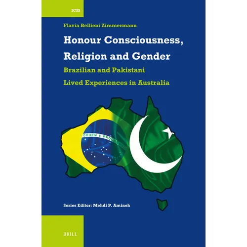 Honour Consciousness, Religion and Gender: Brazilian and Pakistani Lived Experiences in Australia