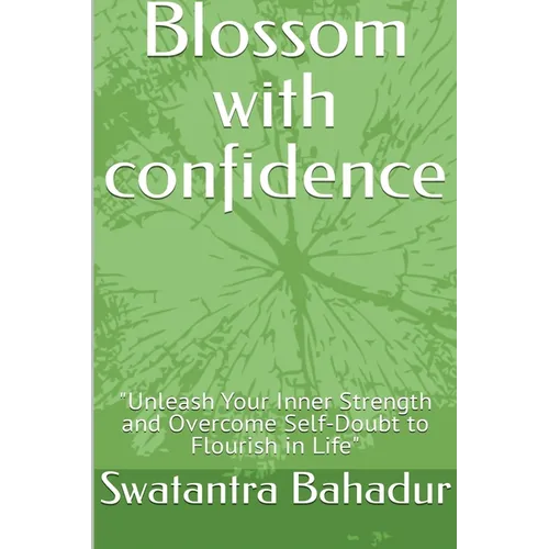 Blossom with confidence
