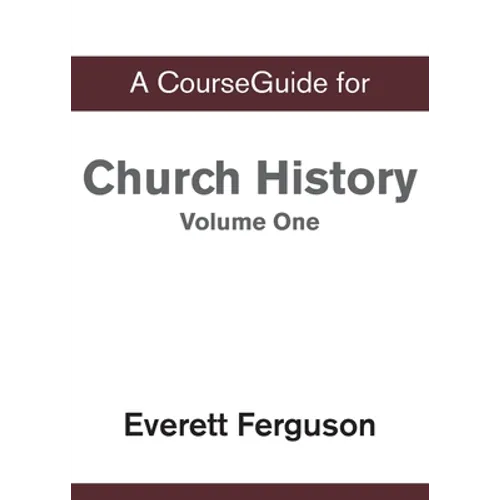 CourseGuide for Church History, Volume One: From Christ to the Pre-Reformation