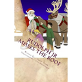 Rudolph Jr Misses the Roof: A Daxton and Miranda Adventure Book