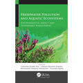Freshwater Pollution and Aquatic Ecosystems: Environmental Impact and Sustainable Management