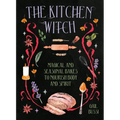 The Kitchen Witch: Magical and Seasonal Bakes to Nourish Body and Spirit