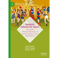 Feminist Futures for Sport: Tracing the Affective Dynamics of Gender Equity in Sport Organizations