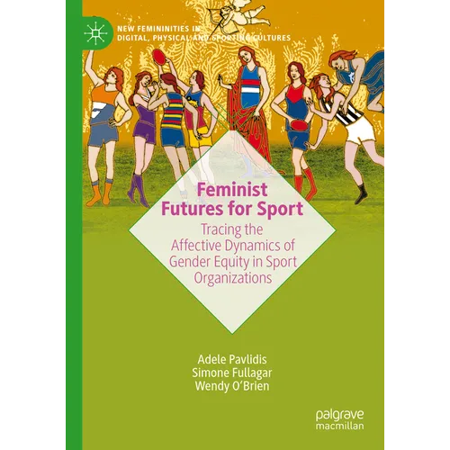 Feminist Futures for Sport: Tracing the Affective Dynamics of Gender Equity in Sport Organizations