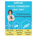 NURSING MEDICAL TERMINOLOGY CHEAT SHEET - The Big Book of Nursing Medical Terminology Workbook - 1900+ Terms, Prefixes, Suffixes, Root Words, Word Sea