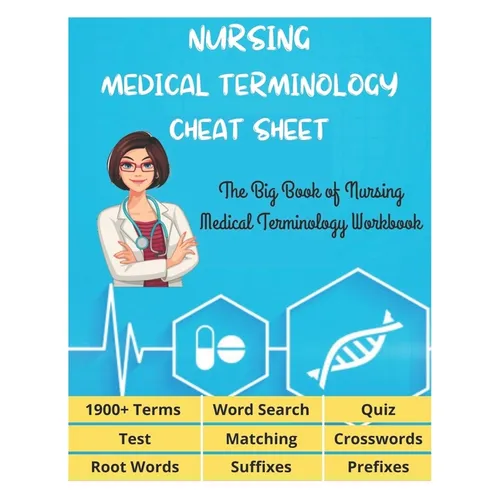 NURSING MEDICAL TERMINOLOGY CHEAT SHEET - The Big Book of Nursing Medical Terminology Workbook - 1900+ Terms, Prefixes, Suffixes, Root Words, Word Sea