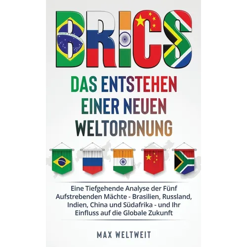 Brics: Das Entstehen einer Neuen Weltordnung: Das Entstehen einer Neuen Weltordnung: Eine Tiefgehende Analyse der Fünf Aufstrebenden Mächte - Brasilie