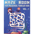 Maze Book For Preschool Toddler Kids: Activity workbook, Brainstorm Maze Runner and Puzzle Book for toddler kids age 4-5