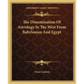 The Dissemination Of Astrology In The West From Babylonian And Egypt