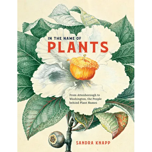 In the Name of Plants: From Attenborough to Washington, the People Behind Plant Names