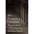 Are Evangelical Christians Hypocrites?: How Being Born-Again Transforms People and Shapes Their Worldview