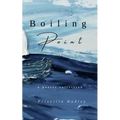 Boiling Point: A Poetry Collection about Love, Grief, and Healing