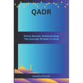 Qadr: Divine Decree: Understanding The Concept of Qadr in Islam