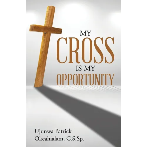 My Cross Is My Opportunity