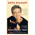 Pitching My Tent: On Marriage, Motherhood, Friendship, and Other Leaps of Faith